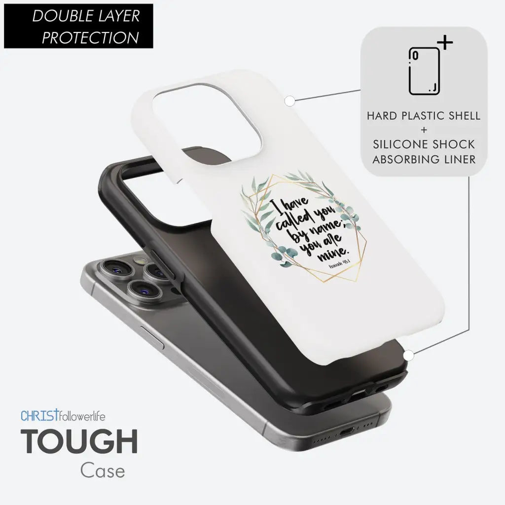 Inspirational phone case with the verse Isaiah 43:1, "I Have Called You by Name You Are Mine," perfect for Christian wear.