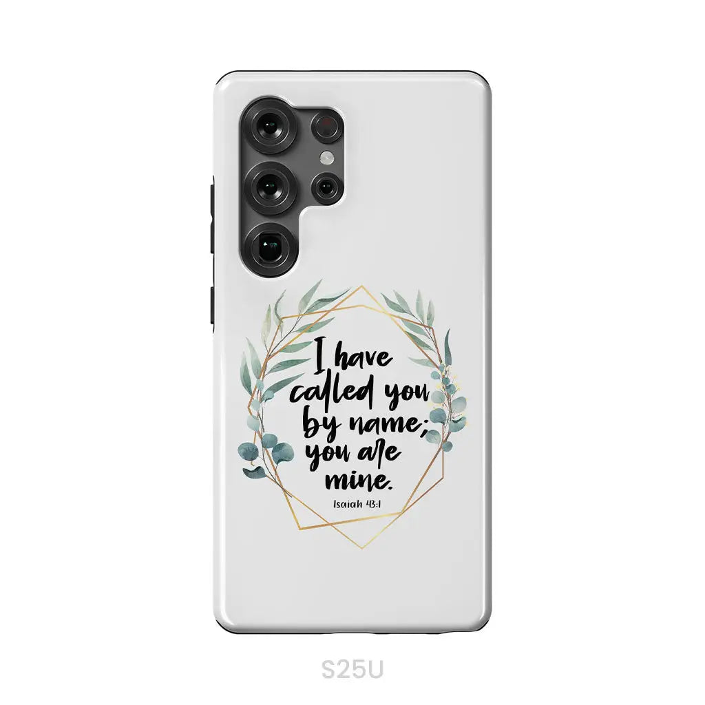 I Have Called You By Name You Are Mine Isaiah 43:1 Phone Case Samsung Galaxy S25 Ultra / Tough Case