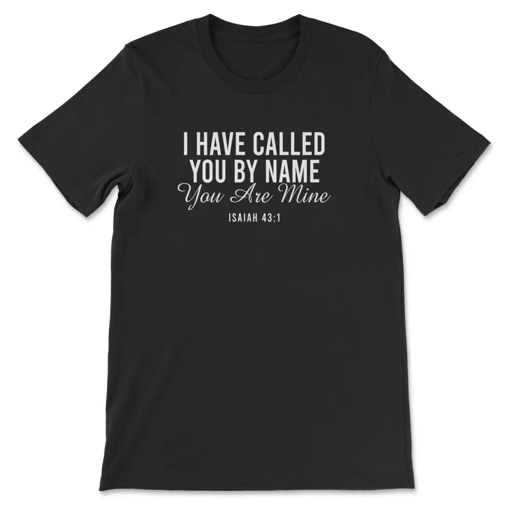 I have called you by name you are mine Isaiah 43:1 Women’s t-shirt Black / S