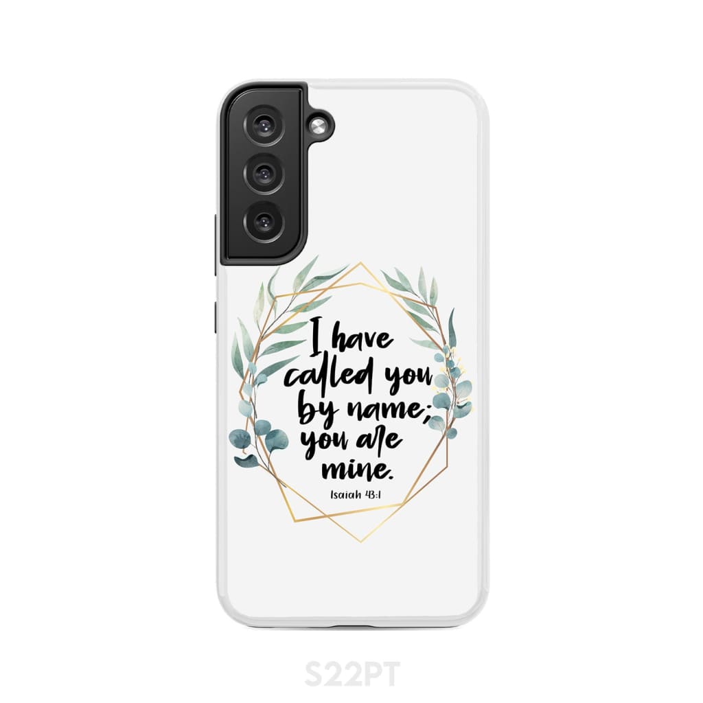 I have called you by name are mine Isaiah 43:1 phone case Samsung Galaxy S22 Plus / Tough
