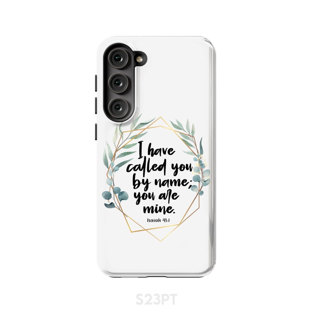 I have called you by name are mine Isaiah 43:1 phone case Samsung Galaxy S23 Plus / Tough