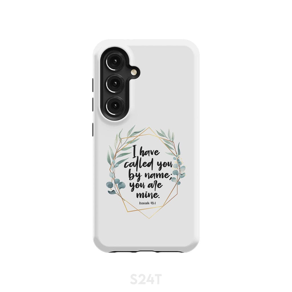 I have called you by name are mine Isaiah 43:1 phone case Samsung Galaxy S24 / Tough