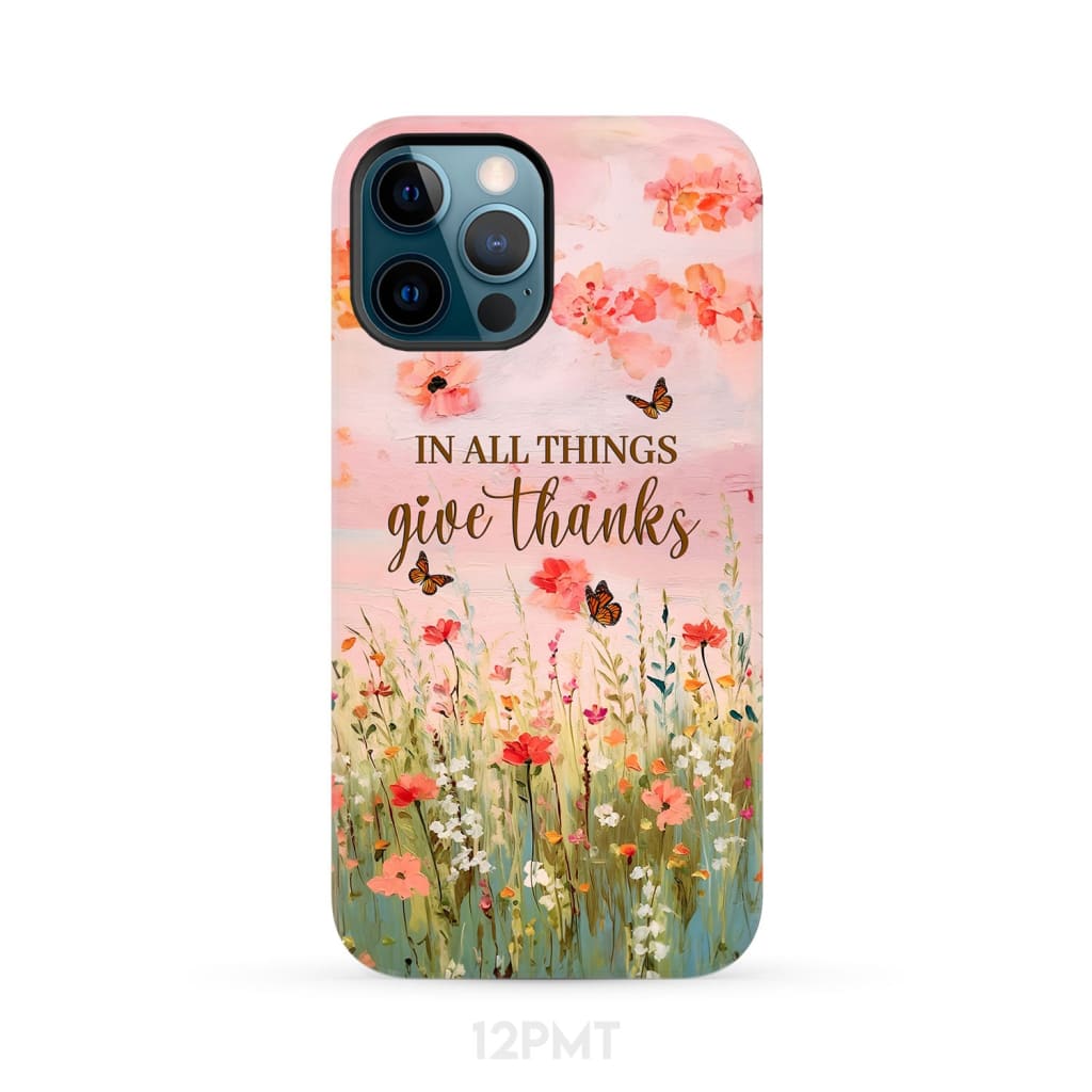 In All Things Give Thanks Flower Field Butterflies Phone Case iPhone 12 Pro Max / Tough