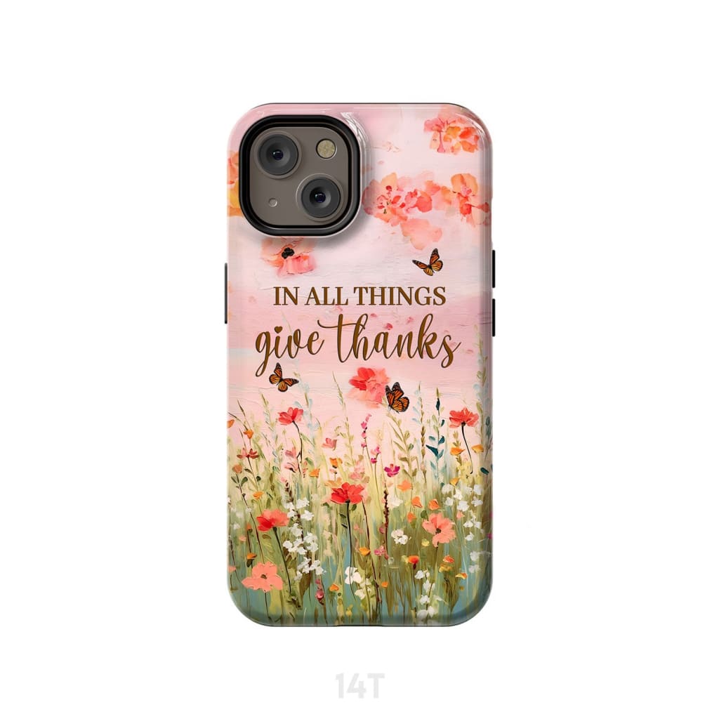 In All Things Give Thanks Flower Field Butterflies Phone Case iPhone 14 / Tough