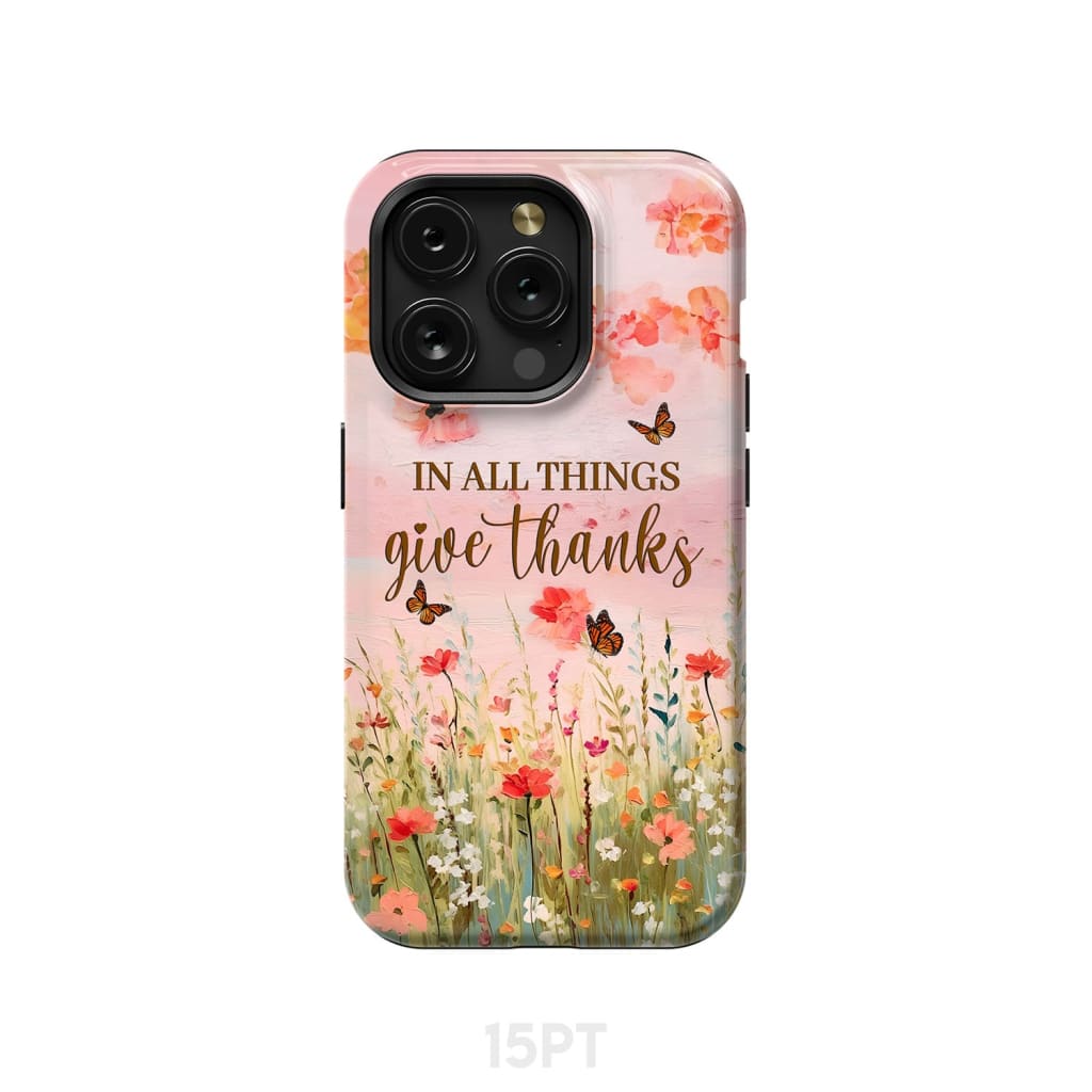 In All Things Give Thanks Flower Field Butterflies Phone Case iPhone 15 Pro / Tough