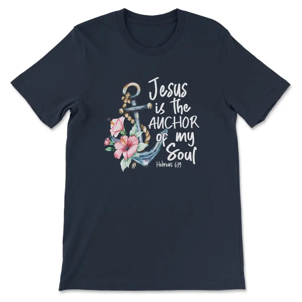 Jesus is the Anchor of My Soul Hebrews 6:19 Women’s T-shirt Navy / S