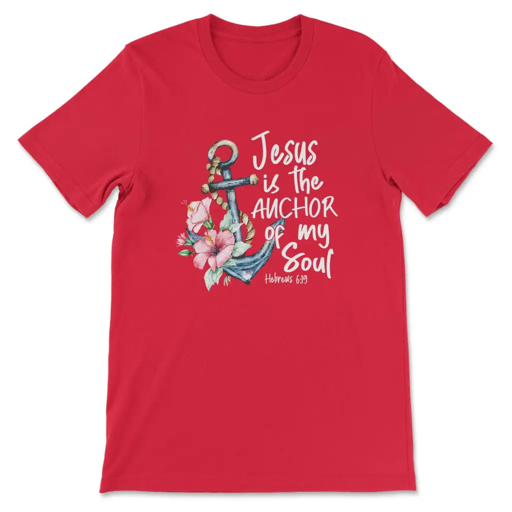 Jesus is the Anchor of My Soul Hebrews 6:19 Women’s T-shirt Red / S