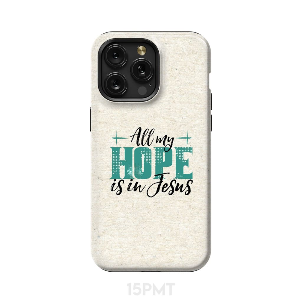 Jesus phone cases: All my hope is in case iPhone 15 Pro Max / Tough