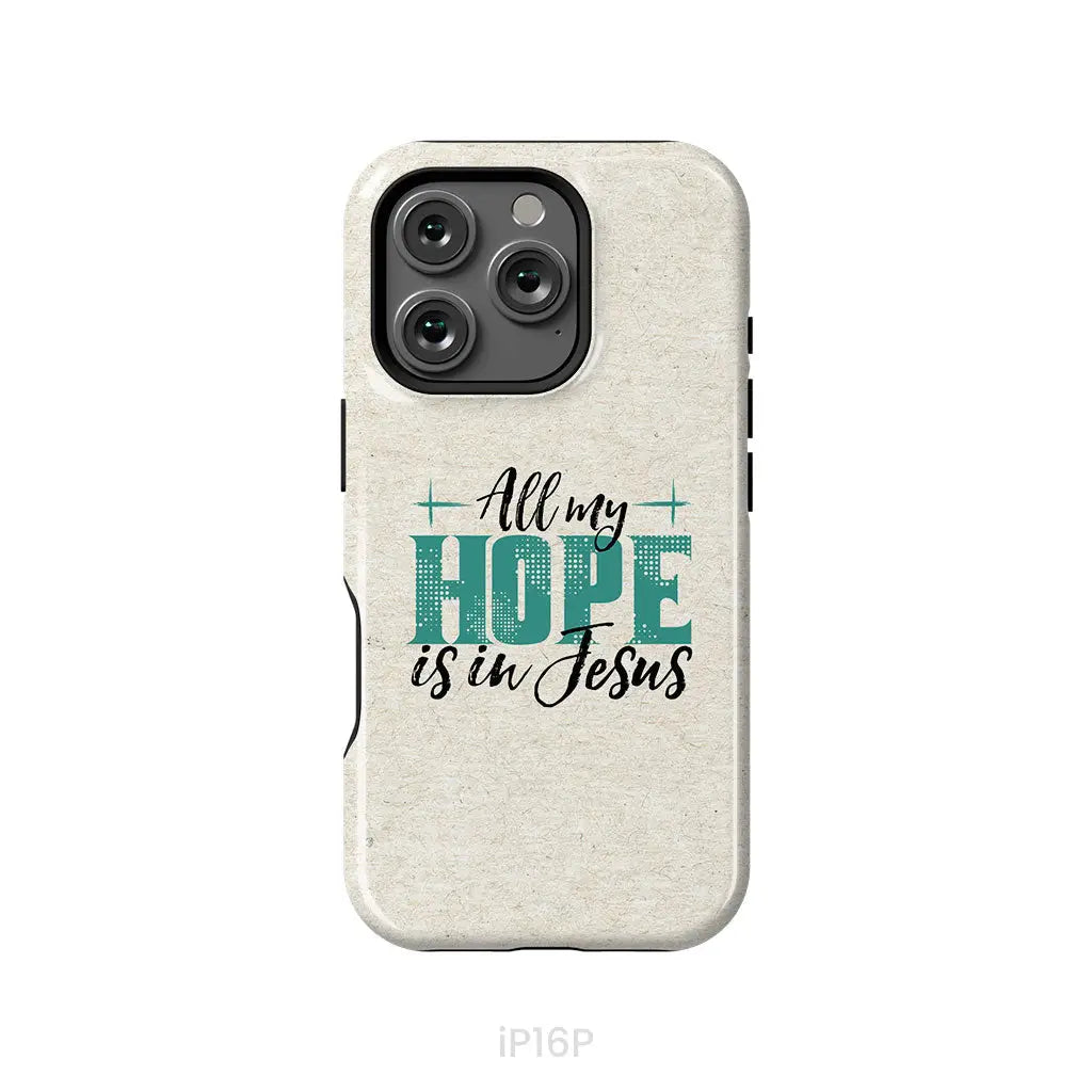 Jesus phone cases: All my hope is in Jesus phone case iPhone 16 Pro / Tough Case