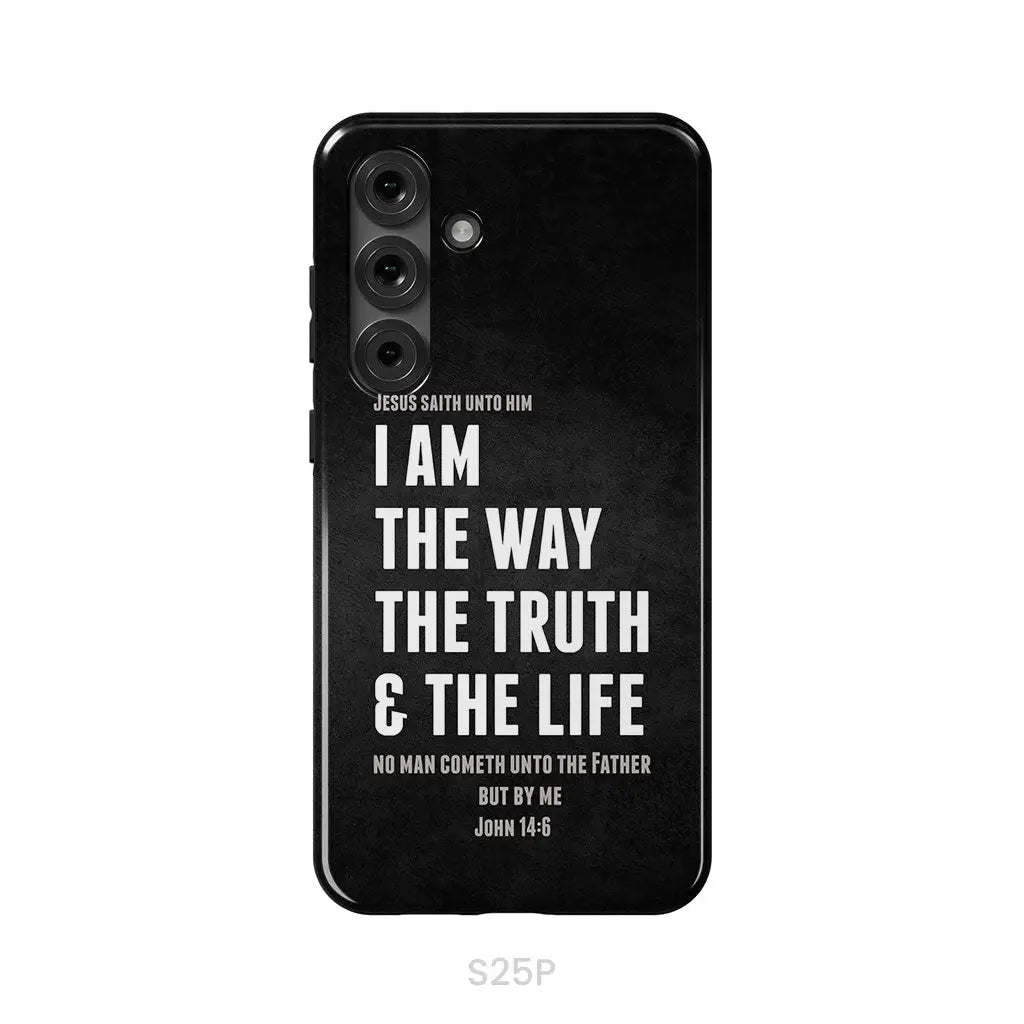 Jesus phone cases: I am the way the truth and the life John 14:6 Bible verse phone case Samsung Galaxy S25 Plus / Tough