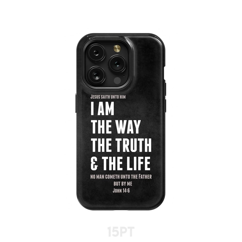 Jesus phone cases: I am the way truth and life John 14:6 Bible verse case iPhone 15 Pro / Tough