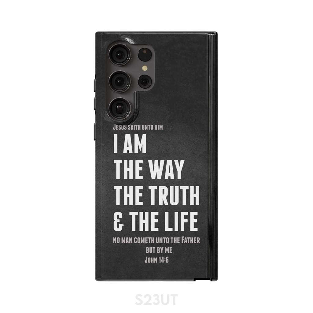 Jesus phone cases: I am the way truth and life John 14:6 Bible verse case Samsung Galaxy S23 Ultra / Tough
