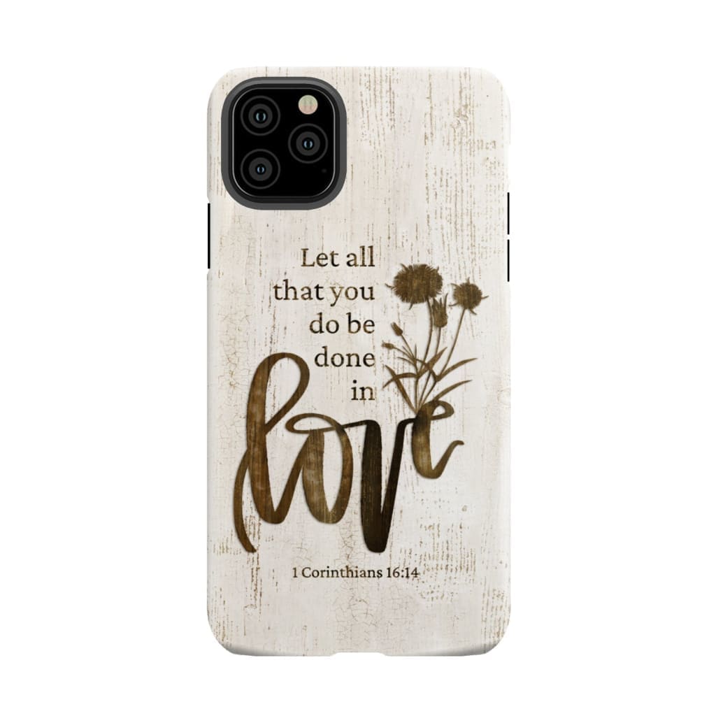 Let all that you do be done in love Wildflowers Bible verse phone case iPhone 11 Pro Max / Tough