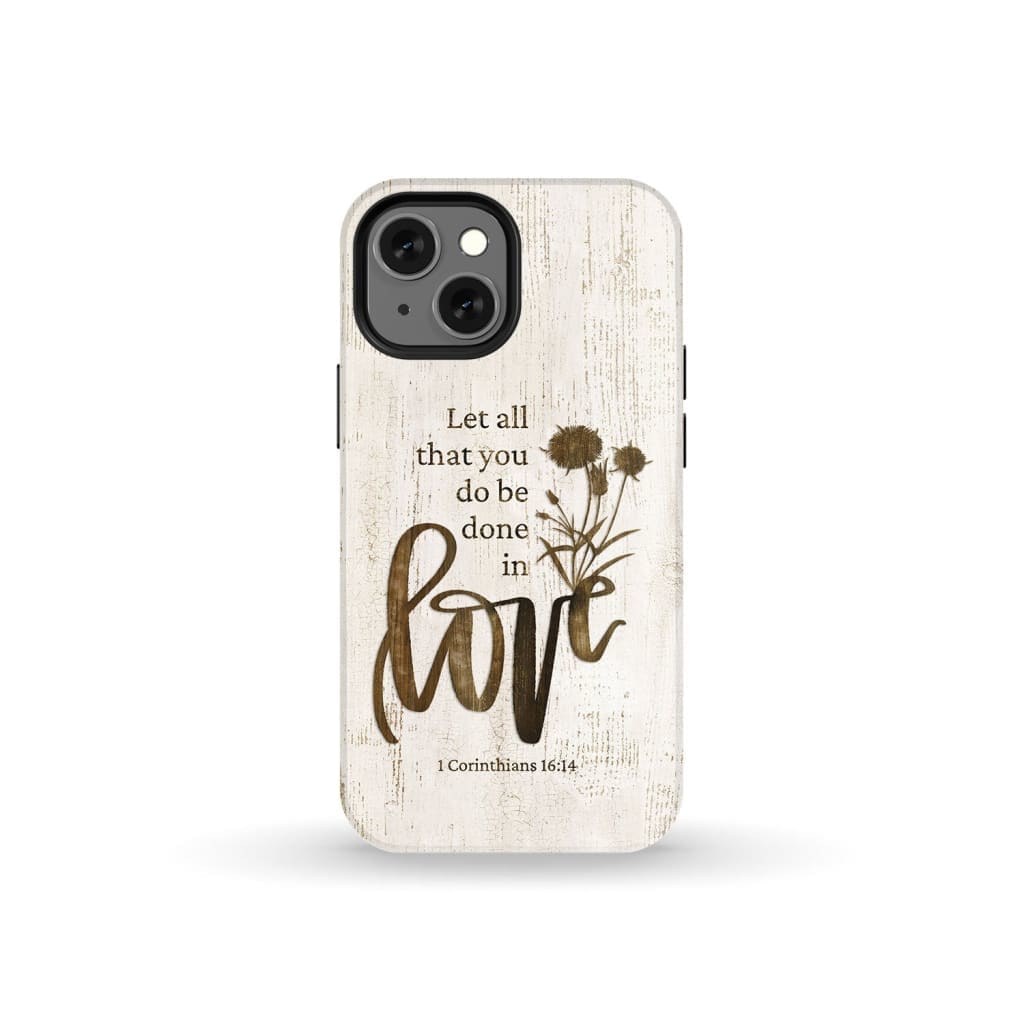 Let all that you do be done in love Wildflowers Bible verse phone case iPhone 13 Mini / Tough