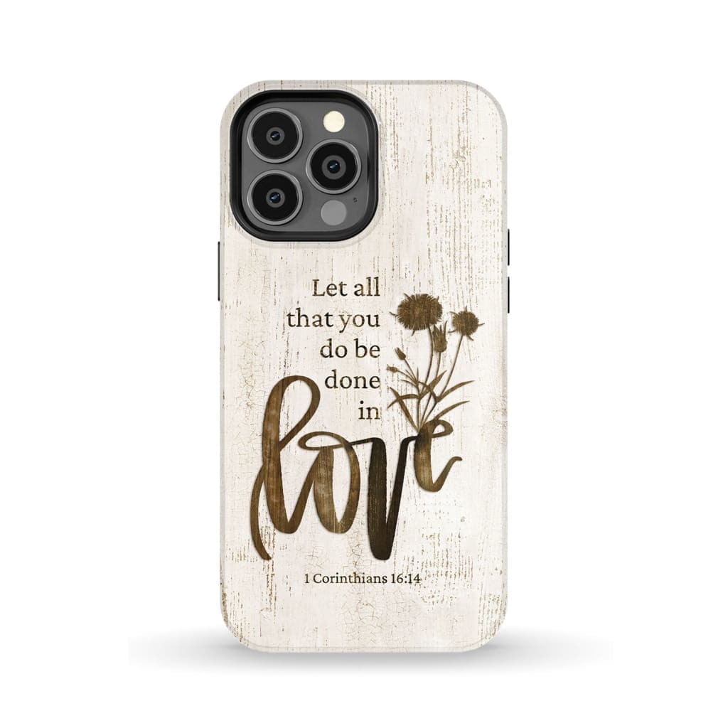 Let all that you do be done in love Wildflowers Bible verse phone case iPhone 13 Pro Max / Tough