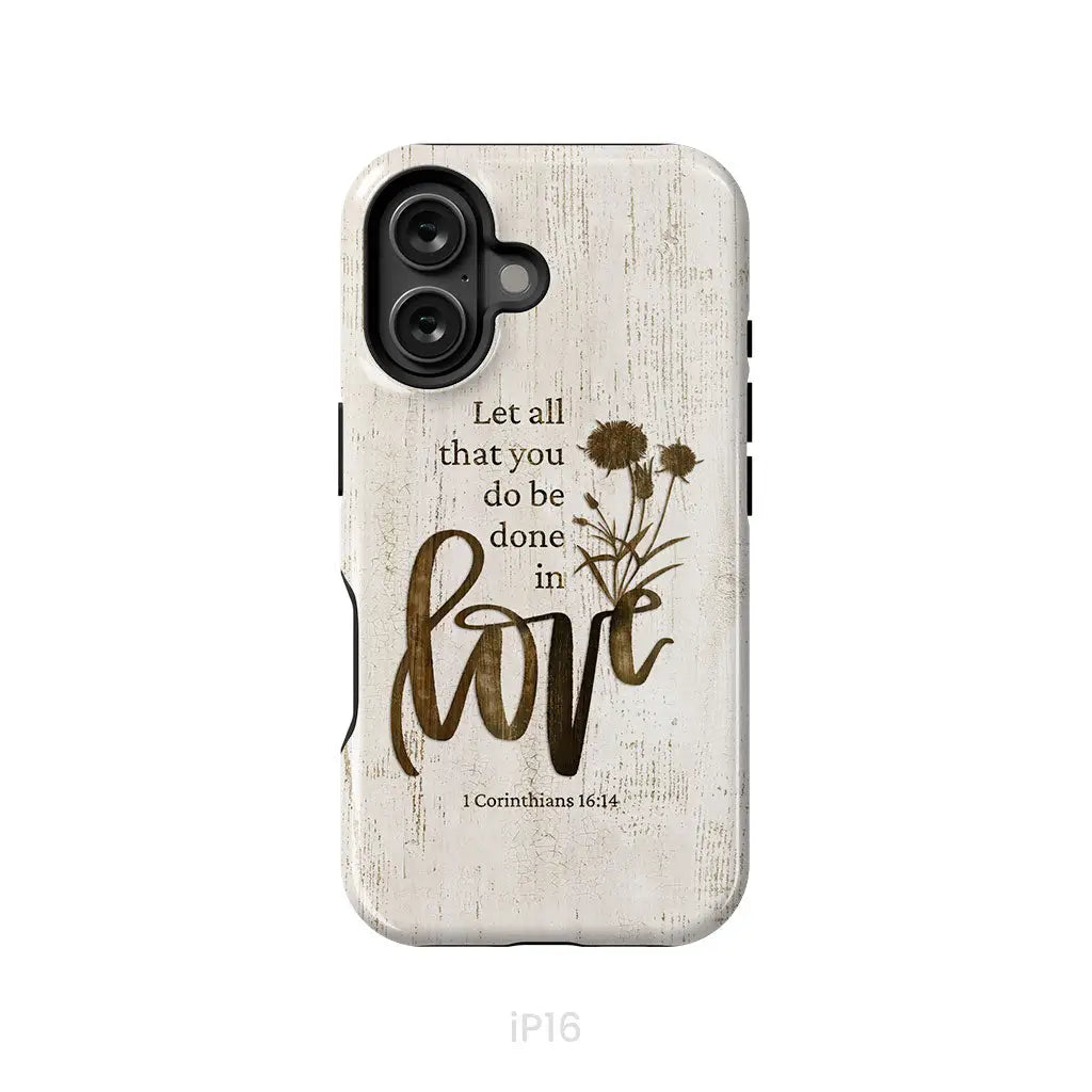 Let all that you do be done in love Wildflowers Bible verse phone case iPhone 16 / Tough Case