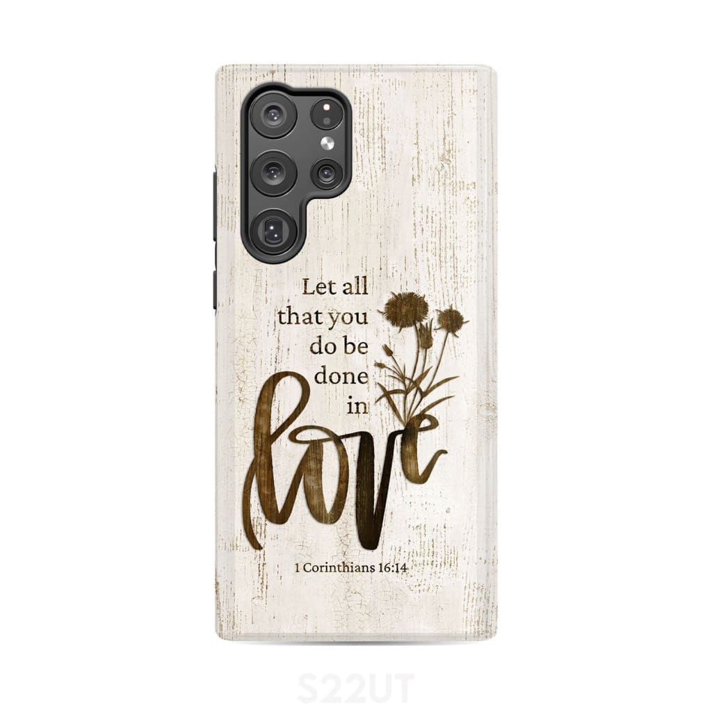Let all that you do be done in love Wildflowers Bible verse phone case Samsung Galaxy S22 Ultra / Tough