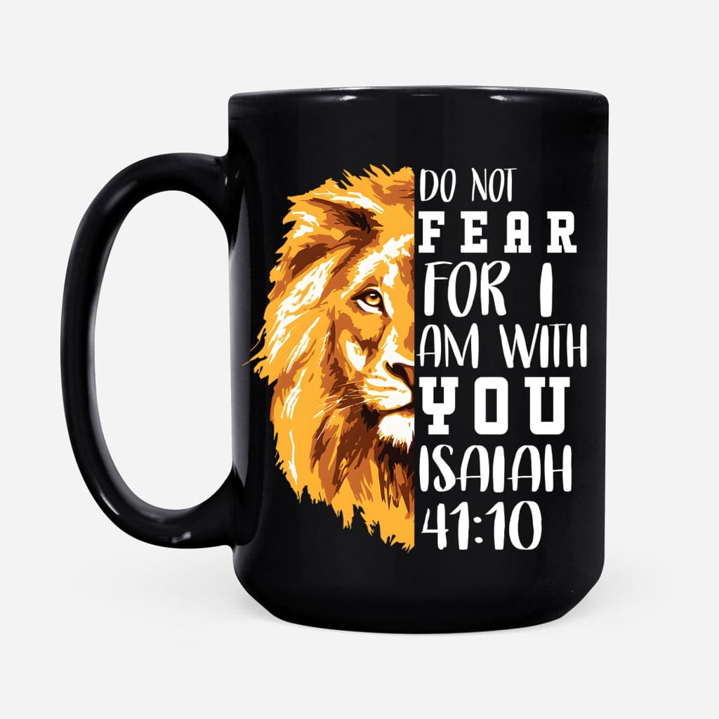 lion do not fear for I am with you coffee mug 15 oz