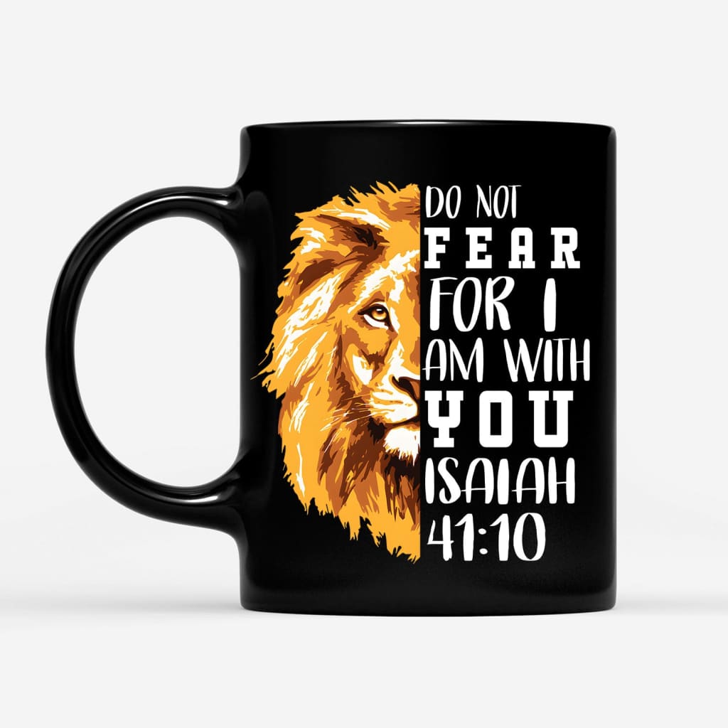 lion do not fear for I am with you coffee mug