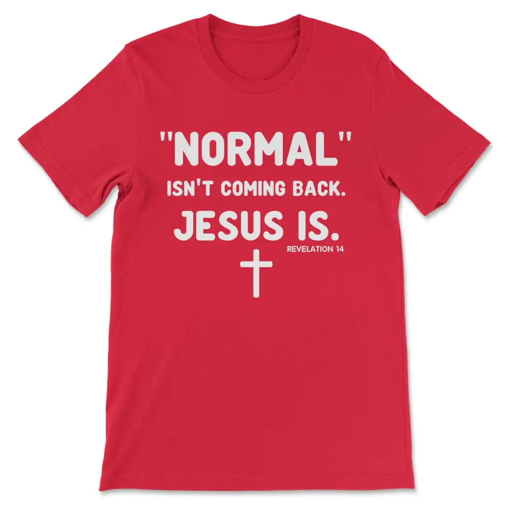 Faith-based t-shirt with "Normal Isn't Coming Back Jesus Is" design, great Christian apparel for Revelation 14. Red