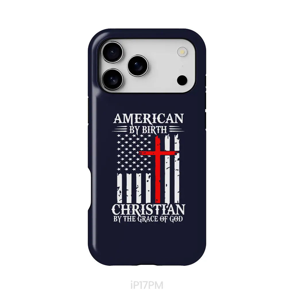 Patriotic Christian phone cases: American by birth Christian by the grace of God phone case iPhone 17 Pro Max / Tough