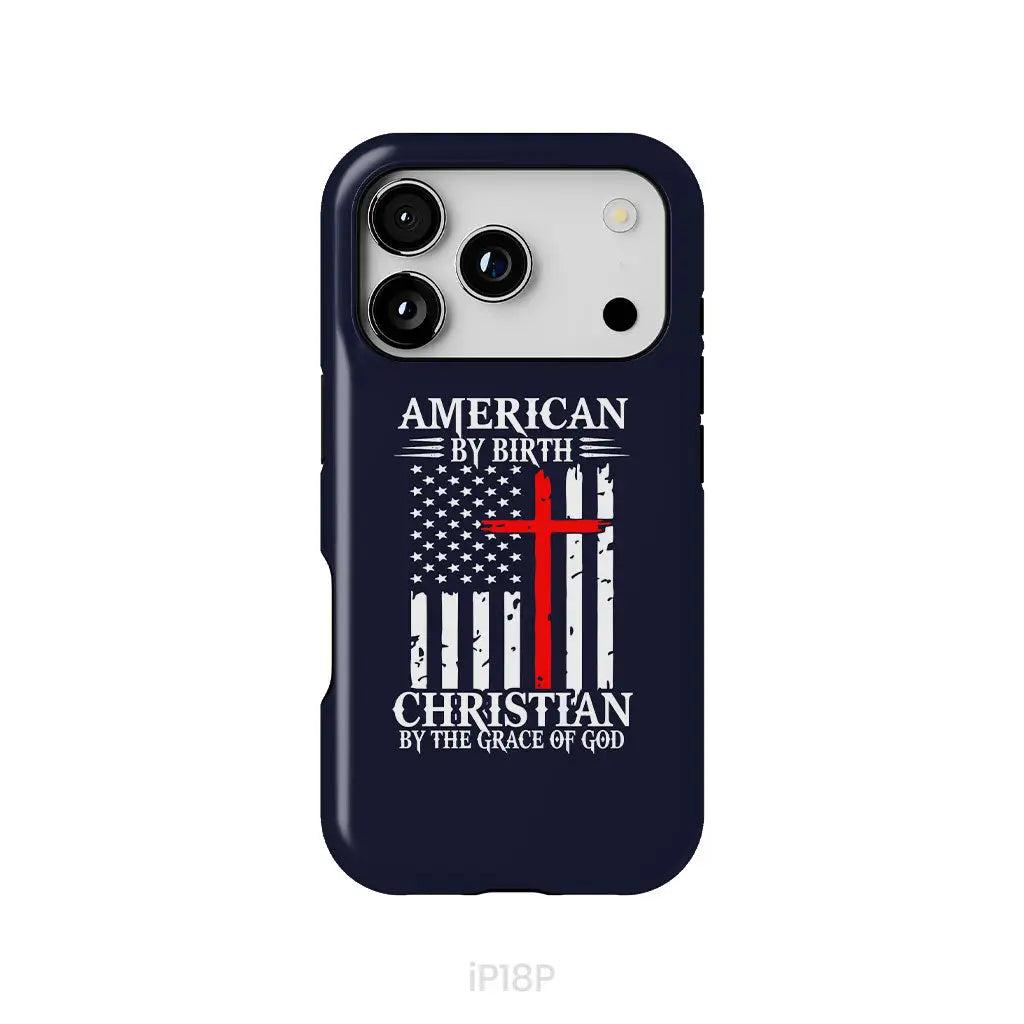 Patriotic Christian phone cases: American by birth Christian by the grace of God phone case iPhone 18 Pro / Tough Case