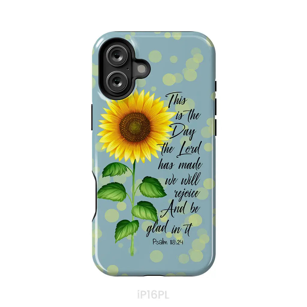 Psalm 118:24 This is the Day the Lord Has Made Sunflower Phone Case iPhone 16 Plus / Tough Case