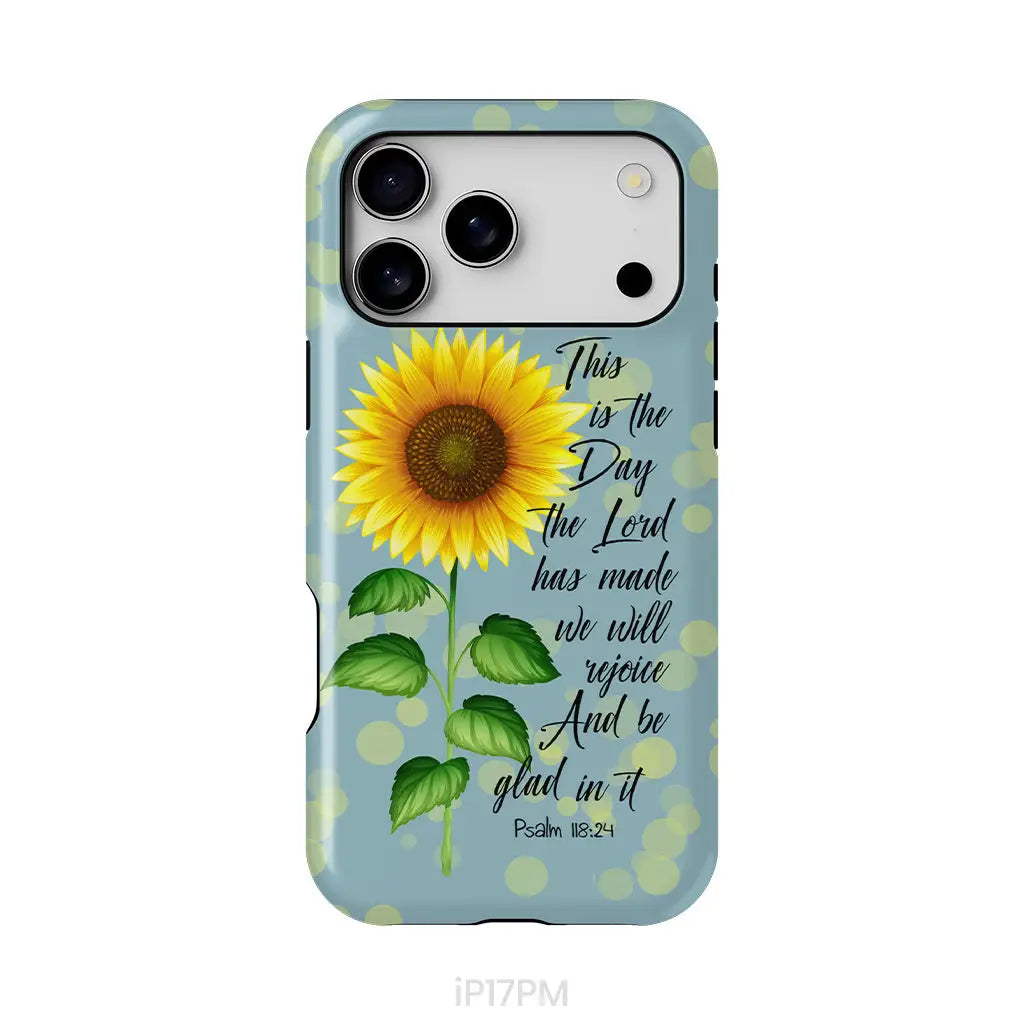 Psalm 118:24 This is the Day the Lord Has Made Sunflower Phone Case iPhone 17 Pro Max / Tough Case