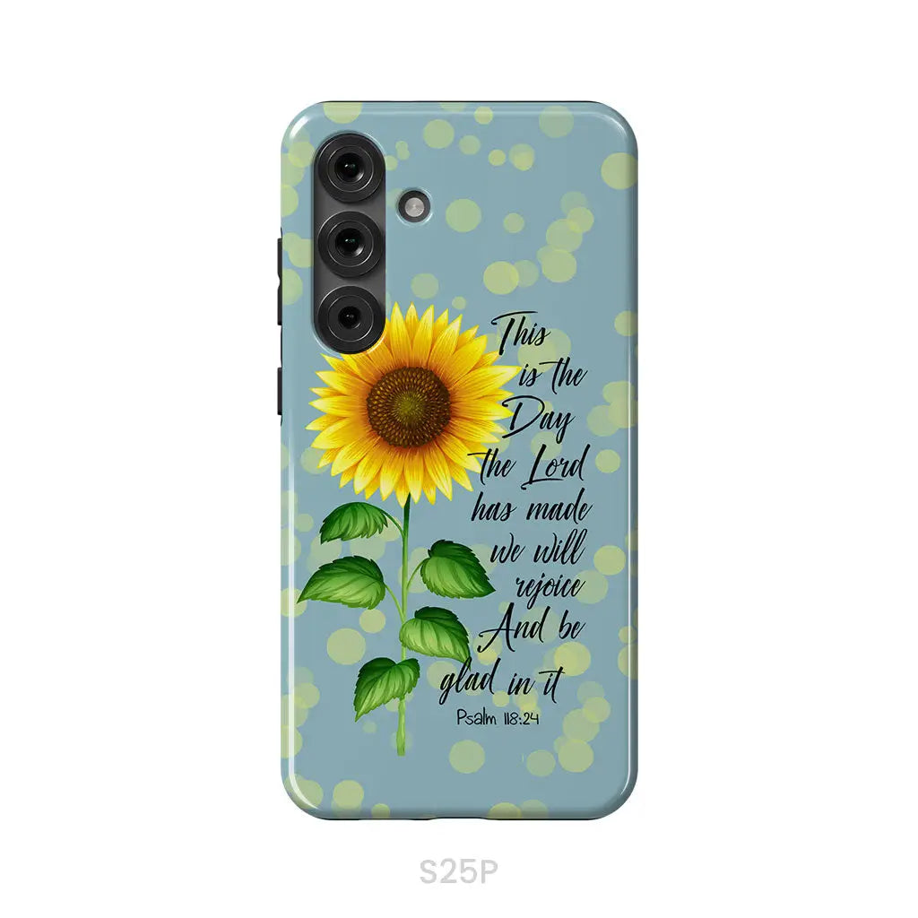 Psalm 118:24 This is the Day the Lord Has Made Sunflower Phone Case Samsung Galaxy S25 Plus / Tough Case