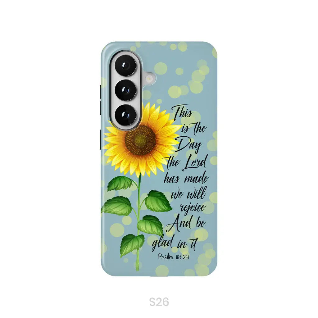 Psalm 118:24 This is the Day the Lord Has Made Sunflower Phone Case Samsung Galaxy S26 / Tough Case