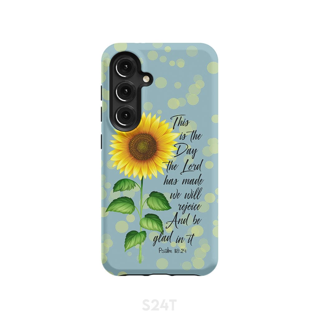 Psalm 118:24 This is the Day Lord Has Made Sunflower Phone Case Samsung Galaxy S24 / Tough