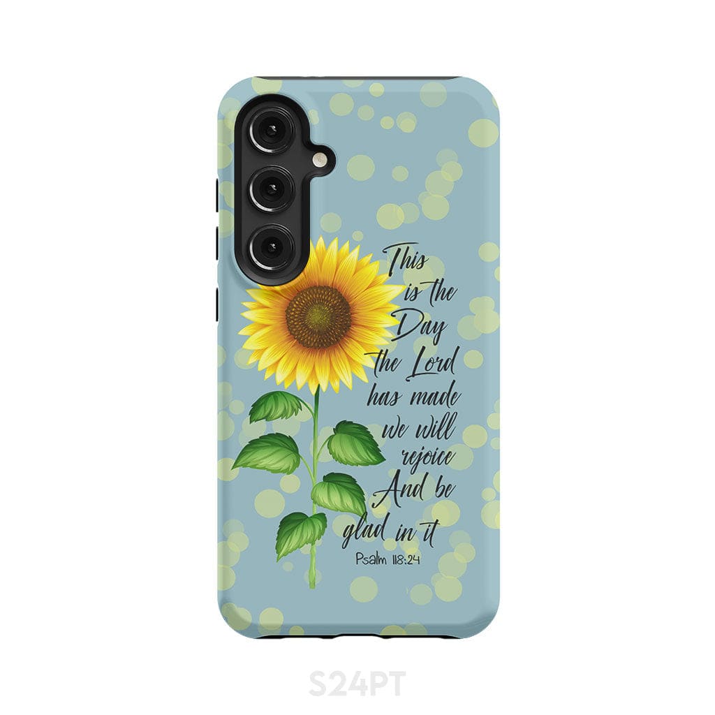Psalm 118:24 This is the Day Lord Has Made Sunflower Phone Case Samsung Galaxy S24 Plus / Tough