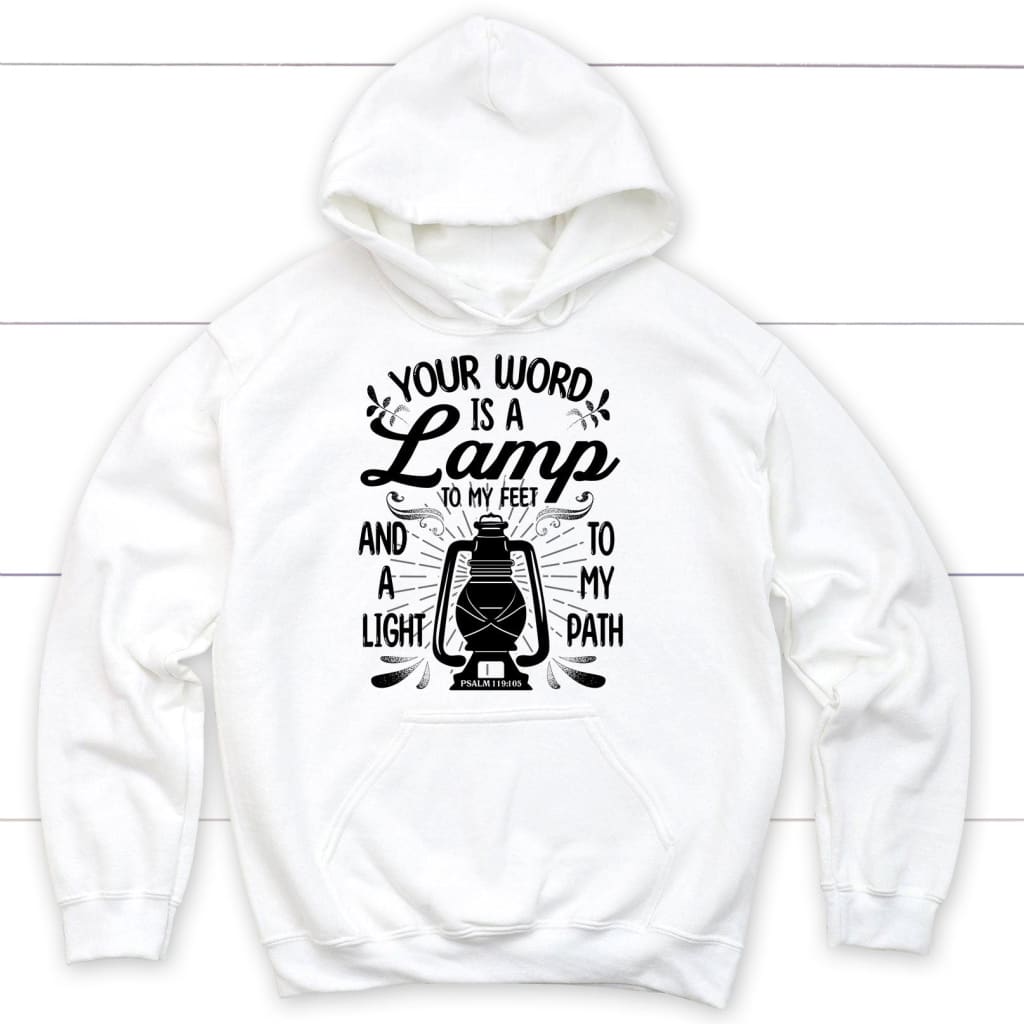 Psalm 119:105 Your word is a lamp to my feet And a light to my path Christian hoodie White / S