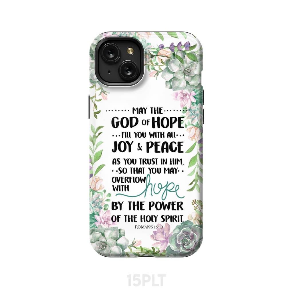 Romans 15:13 May the God of hope fill you with all joy and peace phone case iPhone 15 Plus / Tough