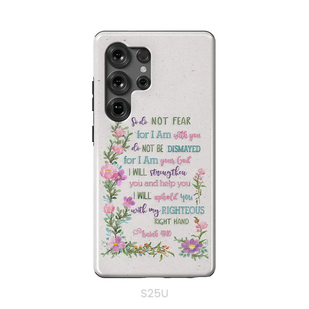 So Do Not Fear for I Am With You Isaiah 41:10 Phone Case Samsung Galaxy S25 Ultra / Tough Case