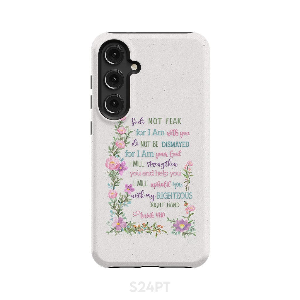 So Do Not Fear for I Am With You Isaiah 41:10 Phone Case Samsung Galaxy S24 Plus / Tough