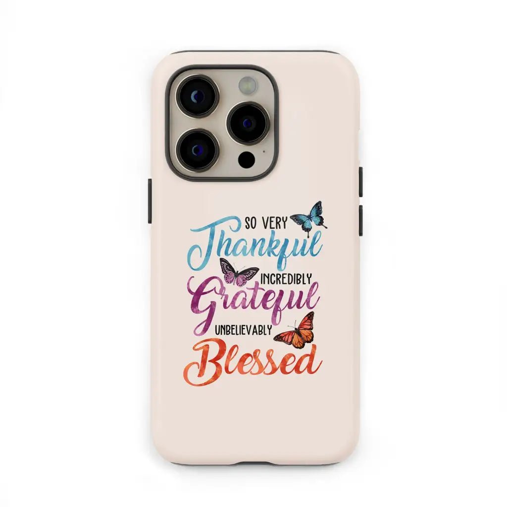 So very thankful incredibly grateful unbelievably blessed phone case Christian cases