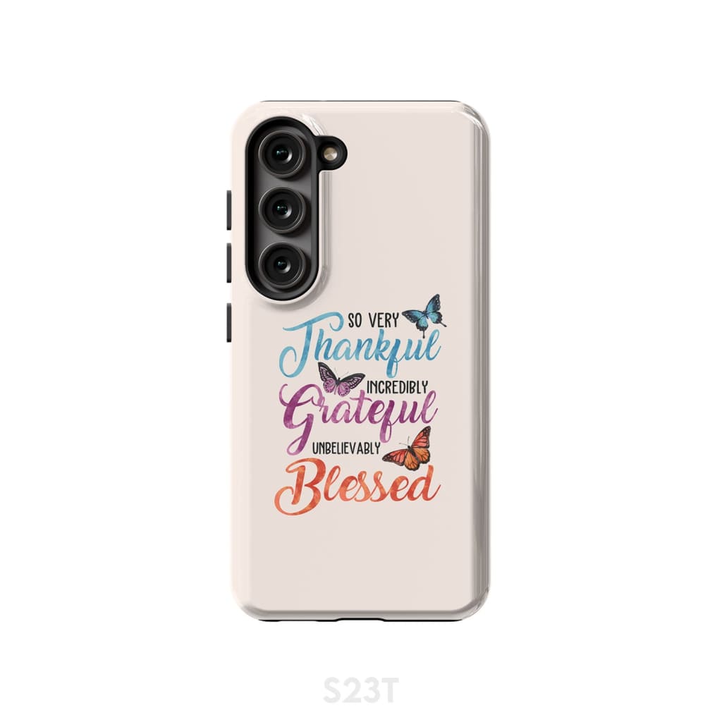 So very thankful incredibly grateful unbelievably blessed phone case Christian cases Samsung Galaxy S23 (Not for FE)