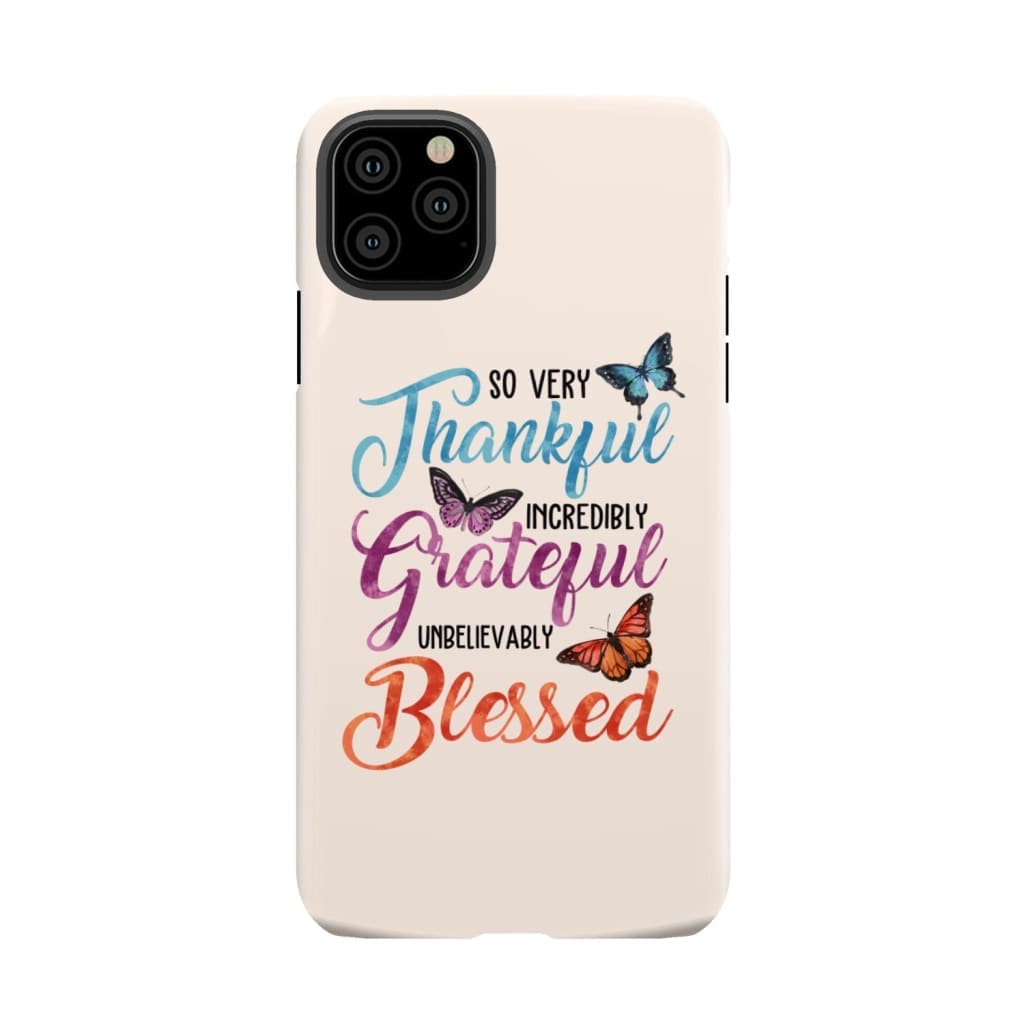 So very thankful incredibly grateful unbelievably blessed phone case Christian cases iPhone 11 Pro Max / Tough