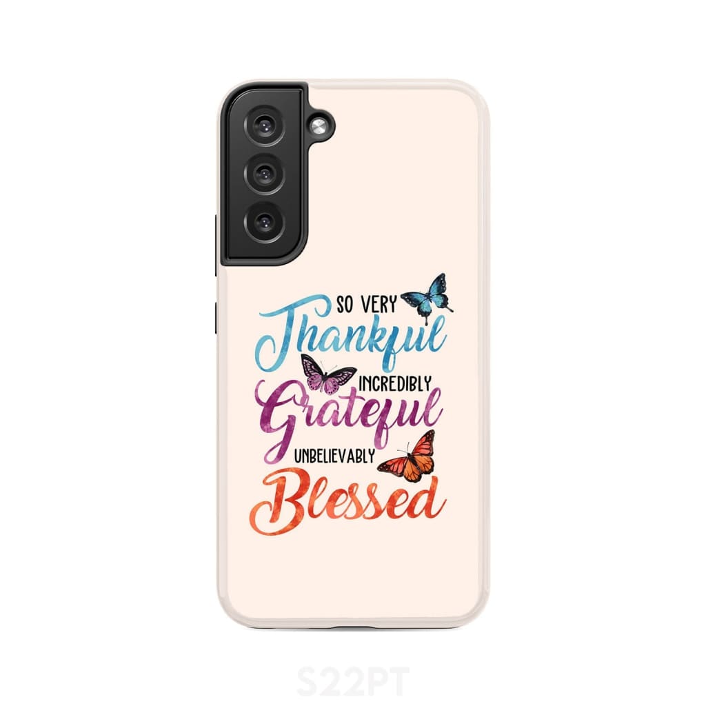 So very thankful incredibly grateful unbelievably blessed phone case Christian cases Samsung Galaxy S22 Plus / Tough