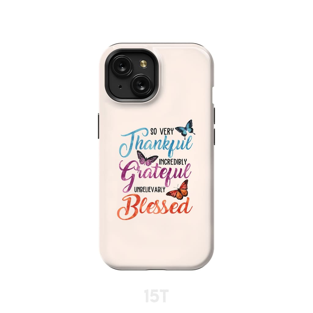 So very thankful incredibly grateful unbelievably blessed phone case Christian cases iPhone 15 / Tough