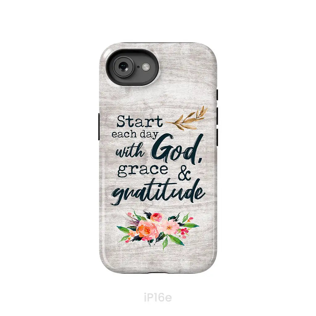 Start Each Day With God Grace And Gratitude Phone Case Christian Phone Case iPhone 16e / Tough Case