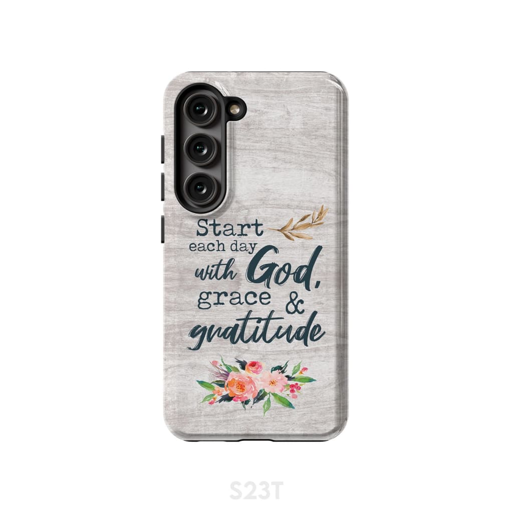 Start each day with God grace and gratitude phone case Christian Samsung Galaxy S23 (Not for FE) / Tough