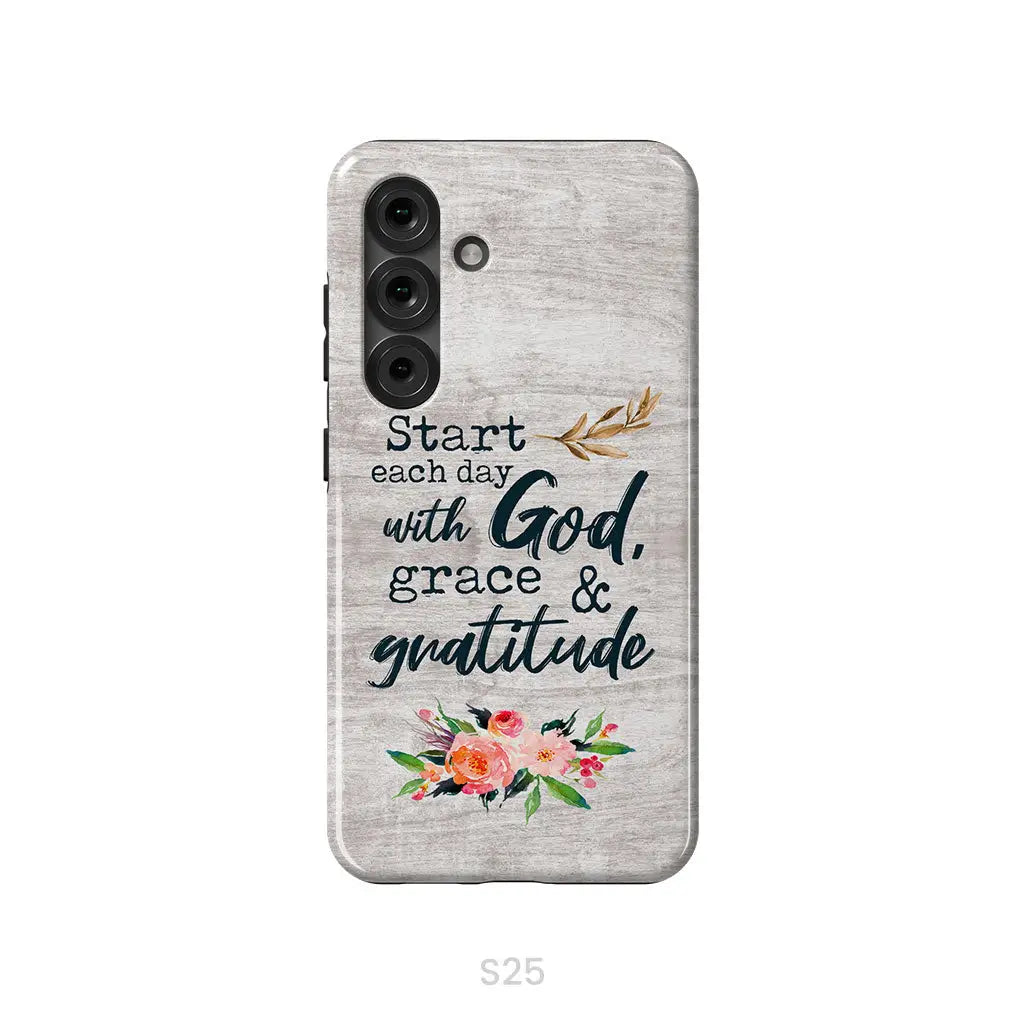 Start Each Day With God Grace And Gratitude Phone Case Christian Phone Case Samsung Galaxy S25 / Tough Case