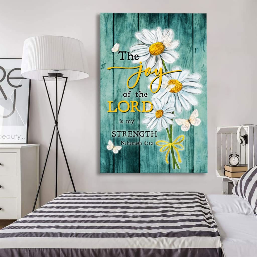 The joy of the Lord is my strength Nehemiah 8:10 daisy wall art canvas