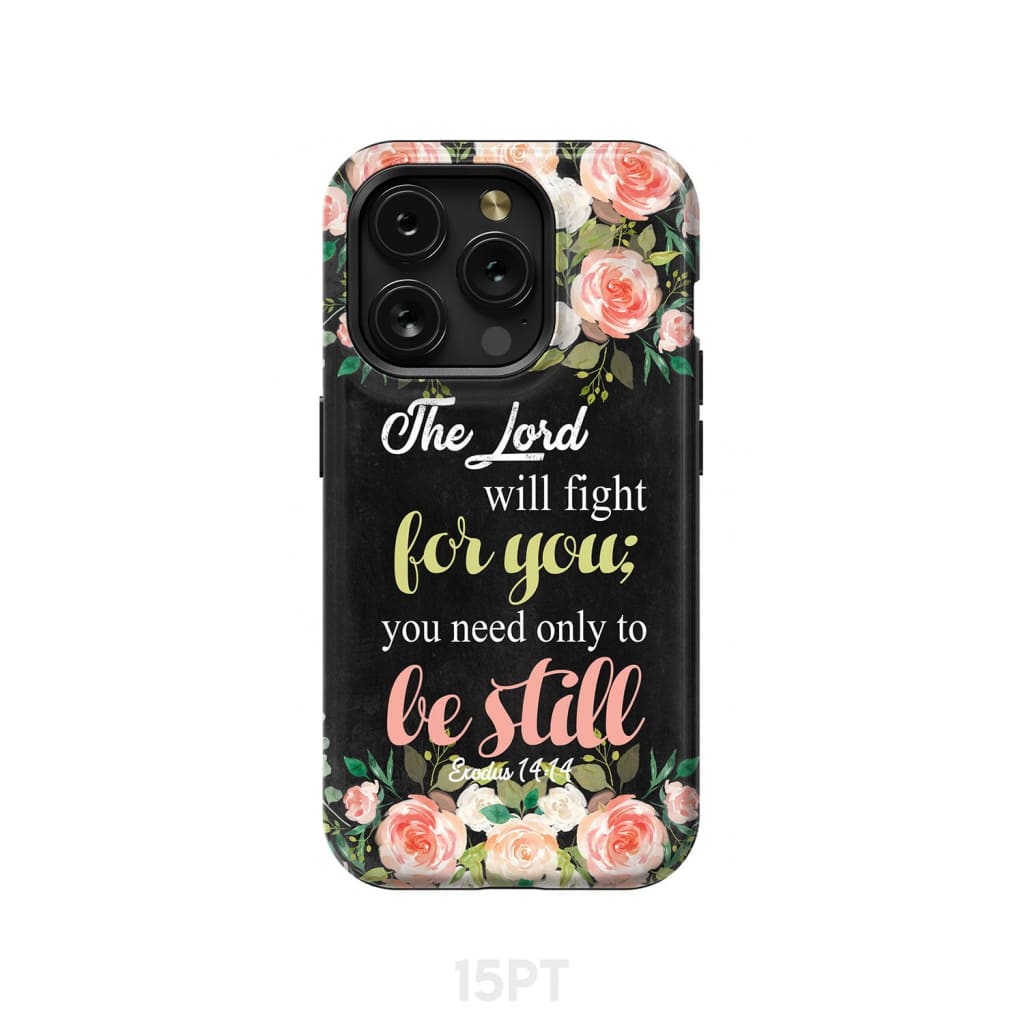 The Lord will fight for you Exodus 14:14 phone case | Christian cases iPhone 15 Pro / Tough