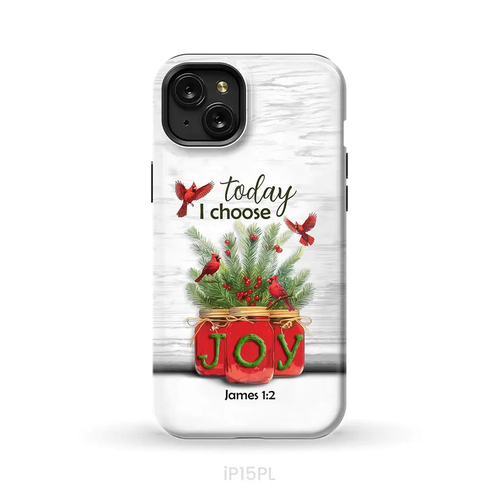 Today I Choose Joy James 1:2 Christmas Phone Case iPhone 15 Plus / Tough Case