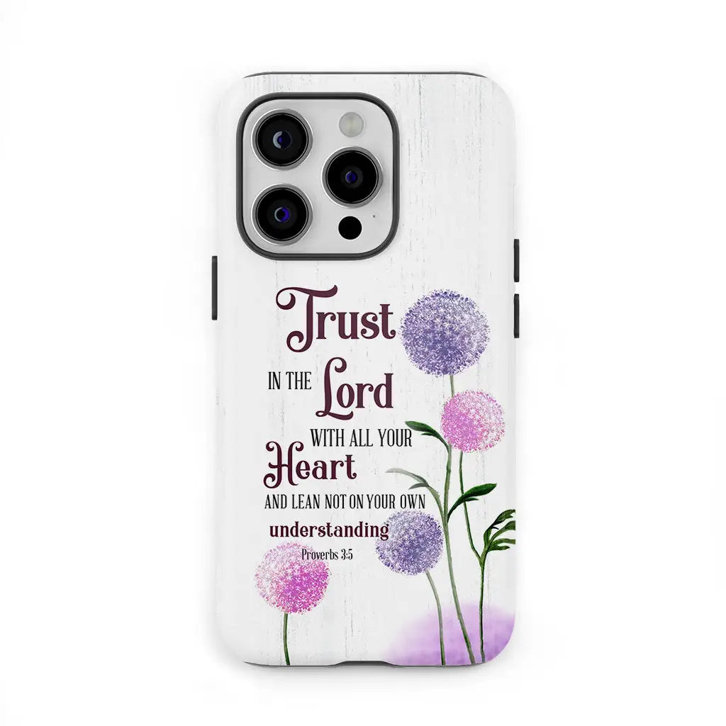 Christian phone case with Proverbs 3:5 Bible verse "Trust in the Lord" and dandelions, perfect for faith-based gifts.