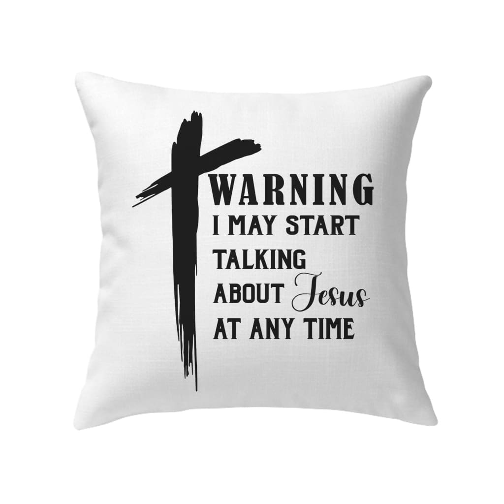 Christian Pillow Warning I May Start Talking About Jesus at Any Time