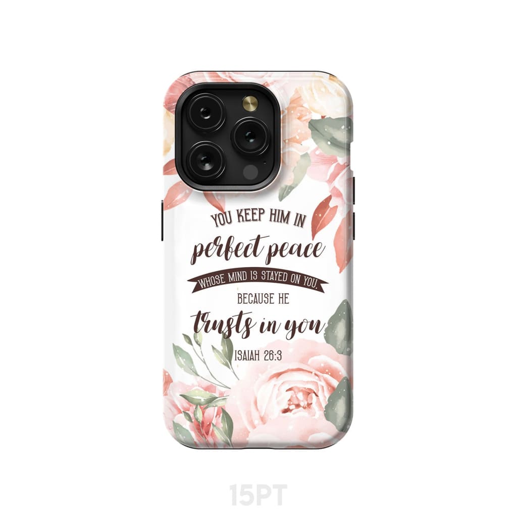 You keep Him in perfect peace Isaiah 26:3 Bible verse phone case